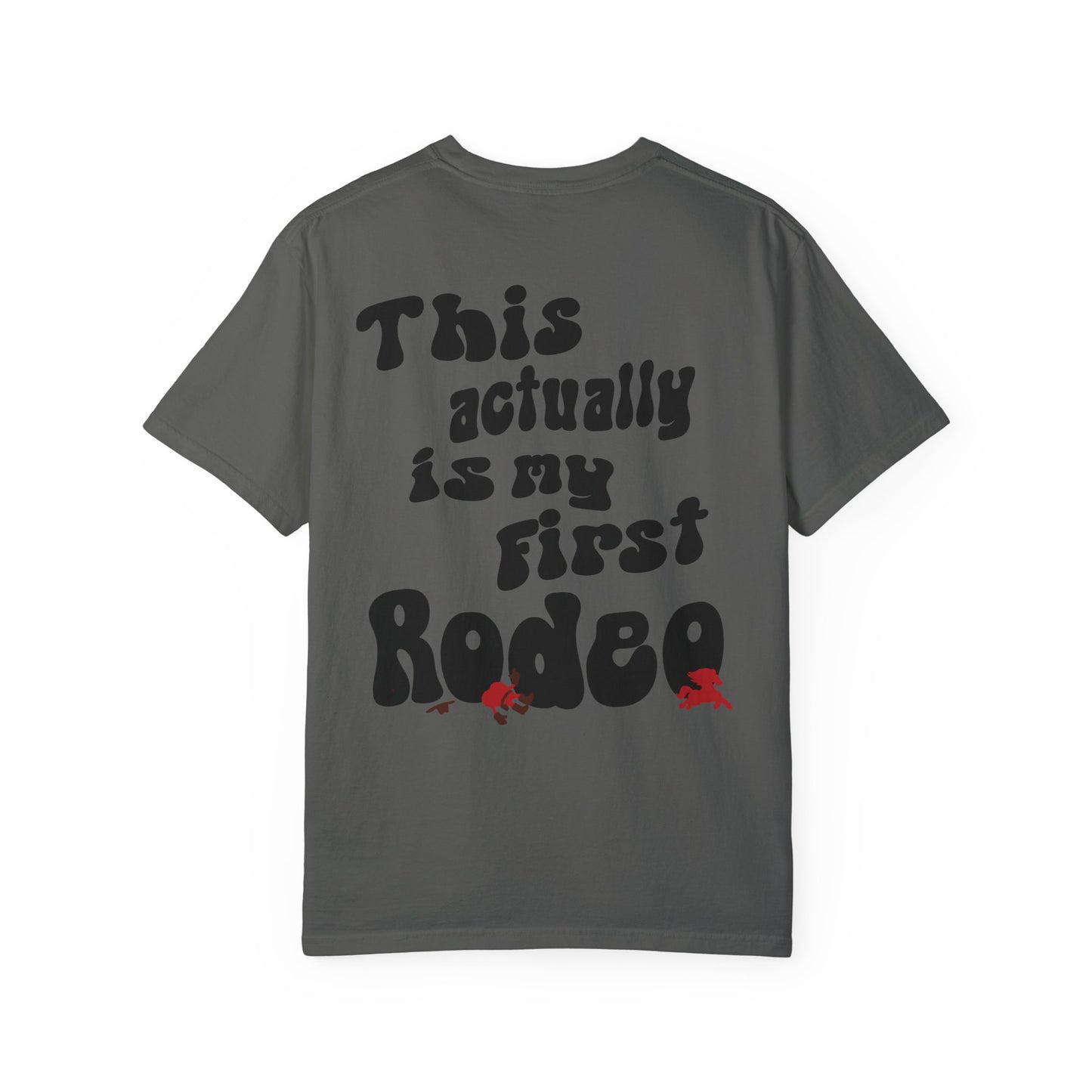 This Actually Is My First Rodeo Tee