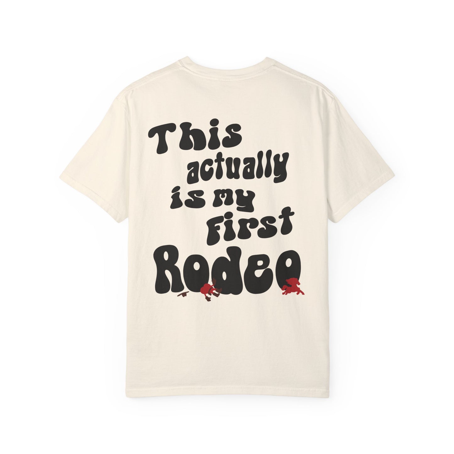 This Actually Is My First Rodeo Tee