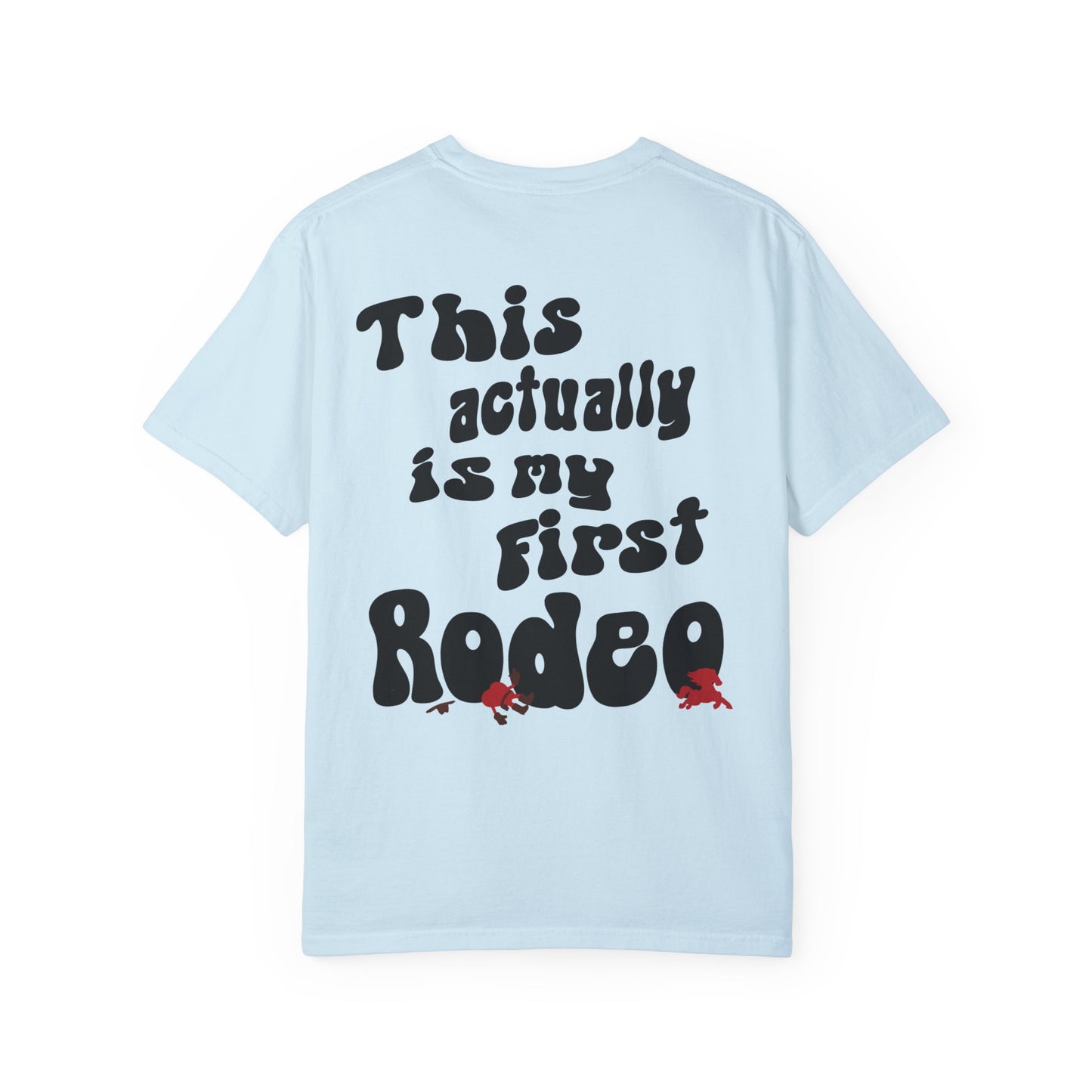 This Actually Is My First Rodeo Tee